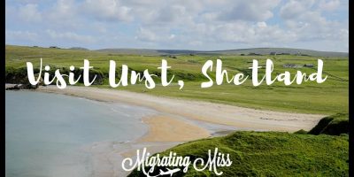 Unst – Britian's Most Northerly Isle – Migrating Miss Journey Weblog