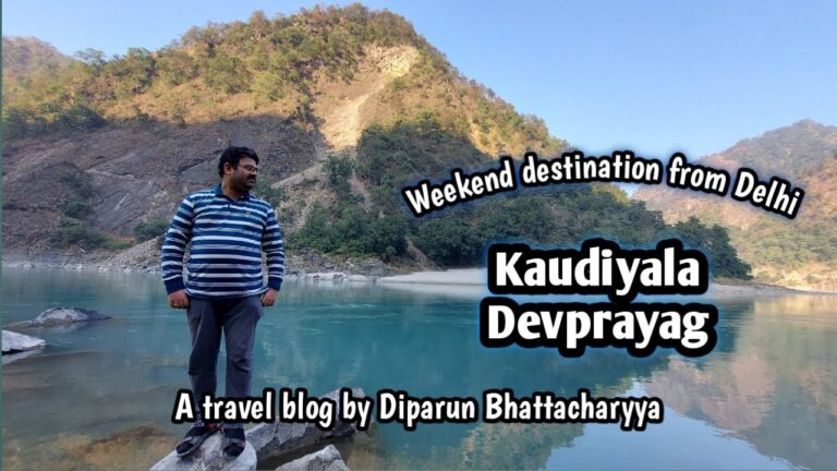 Read more about the article Kaudiyala Devprayag journey weblog by Diparun Bhattacharyya | A weekend vacation spot from Delhi NCR