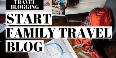 How To Begin A Household Journey Weblog | Journey Running a blog For Newcomers