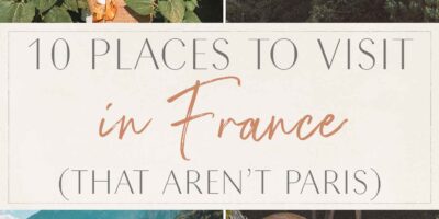 10 Locations to Go to in France (That Aren’t Paris)